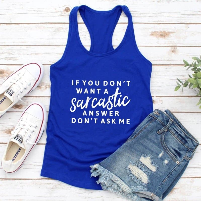 If You Dont Want A Sarcastic Answer Dont Ask Me Tank - Wandering Woman